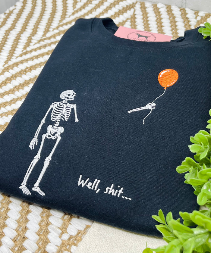 WELL SHIT SKELETON Embroidered T-shirt or Sweatshirt